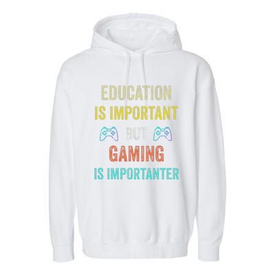 Education Is Important But Gaming Is Importanter Gamer Garment-Dyed Fleece Hoodie