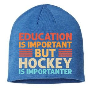 Education Is Important But Hockey Is Importanter Gift Sustainable Beanie