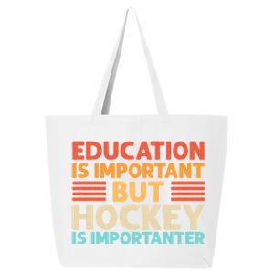 Education Is Important But Hockey Is Importanter Gift 25L Jumbo Tote