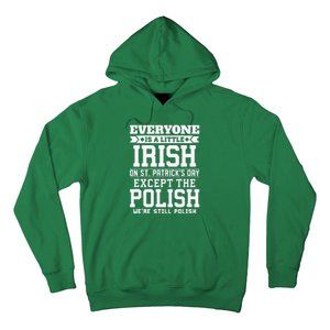 Everyone Is Irish Except Polish On St. Patrick's Day Hoodie