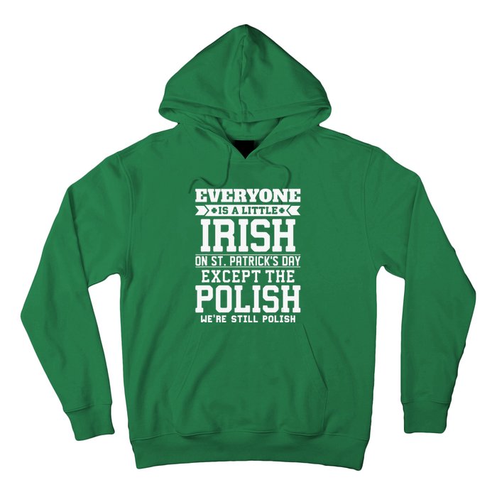 Everyone Is Irish Except Polish On St. Patrick's Day Hoodie