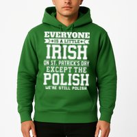 Everyone Is Irish Except Polish On St. Patrick's Day Hoodie