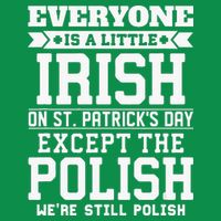 Everyone Is Irish Except Polish On St. Patrick's Day Hoodie