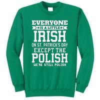 Everyone Is Irish Except Polish On St. Patrick's Day Sweatshirt