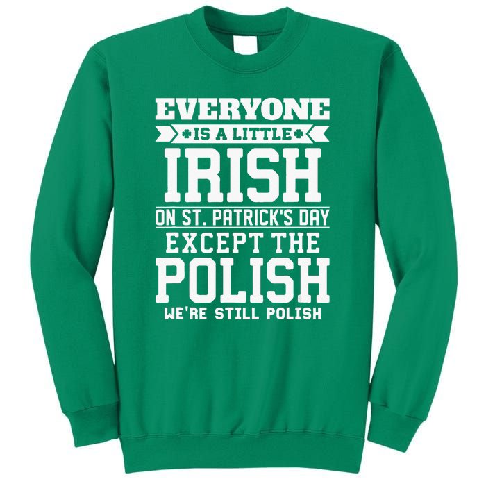 Everyone Is Irish Except Polish On St. Patrick's Day Sweatshirt