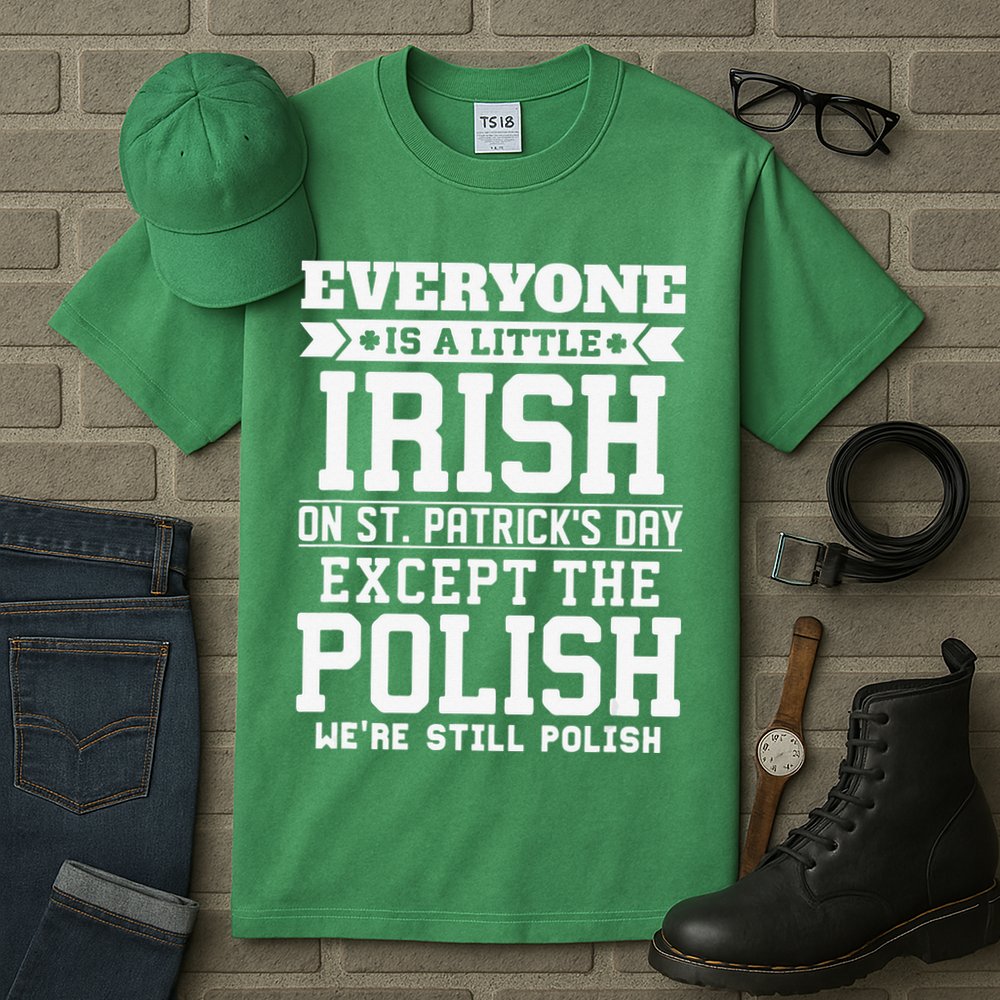 Everyone Is Irish Except Polish On St. Patrick's Day Tall T-Shirt