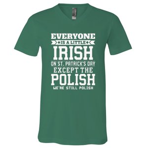 Everyone Is Irish Except Polish On St. Patrick's Day V-Neck T-Shirt