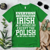 Everyone Is Irish Except Polish On St. Patrick's Day Premium T-Shirt