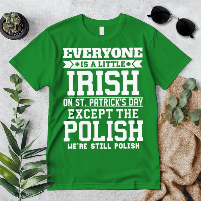 Everyone Is Irish Except Polish On St. Patrick's Day Premium T-Shirt