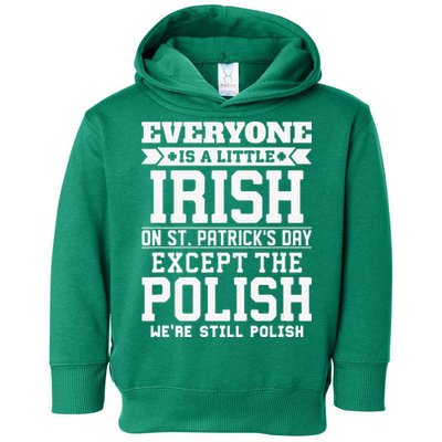 Everyone Is Irish Except Polish On St. Patrick's Day Toddler Hoodie