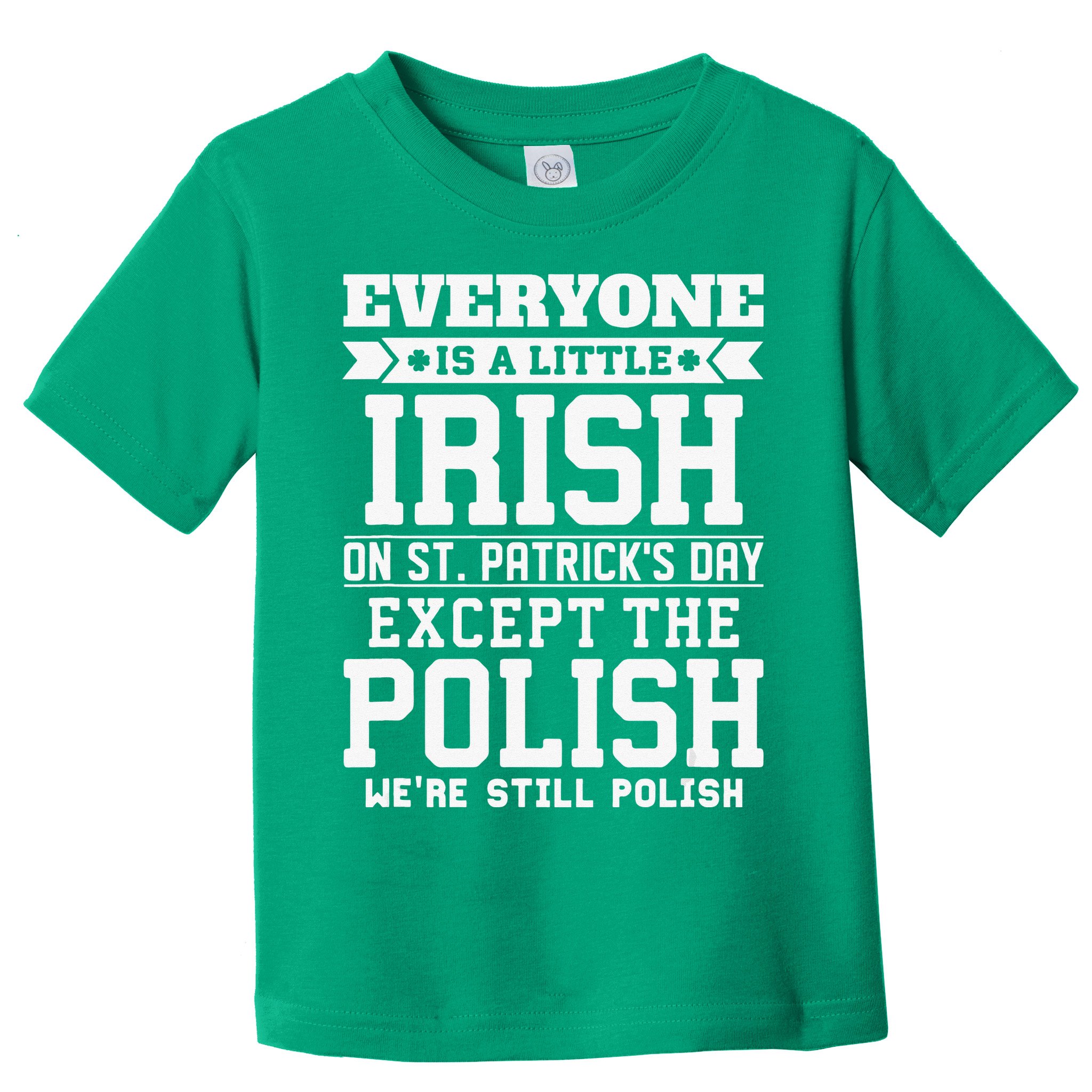 Everyone Is Irish Except Polish On St. Patrick's Day Toddler T-Shirt