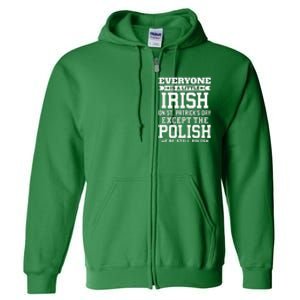 Everyone Is Irish Except Polish On St. Patrick's Day Full Zip Hoodie