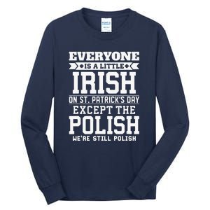 Everyone Is Irish Except Polish On St. Patrick's Day Tall Long Sleeve T-Shirt