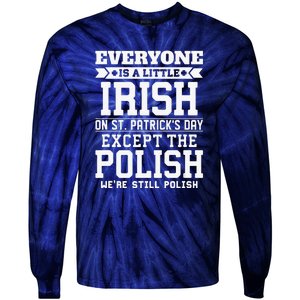 Everyone Is Irish Except Polish On St. Patrick's Day Tie-Dye Long Sleeve Shirt