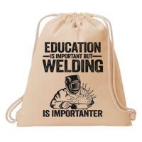 Education Is Important But Welding Is Importanter Welder Drawstring Bag