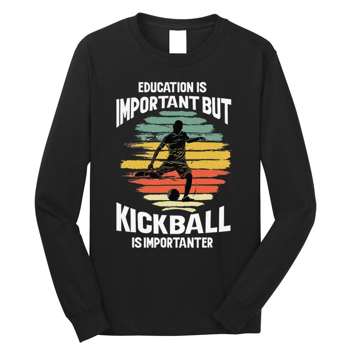 Education Is Important But Kickball Is Importanter Cute Long Sleeve Shirt