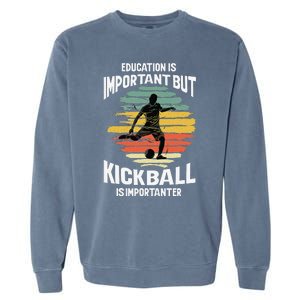 Education Is Important But Kickball Is Importanter Cute Garment-Dyed Sweatshirt