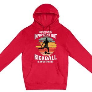 Education Is Important But Kickball Is Importanter Cute Premium Pullover Hoodie