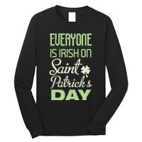 Everyone Is Irish On Saint Patrick's Day Long Sleeve Shirt