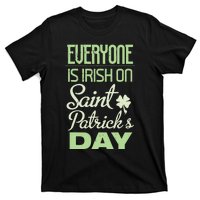 Everyone Is Irish On Saint Patrick's Day T-Shirt