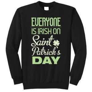 Everyone Is Irish On Saint Patrick's Day Tall Sweatshirt