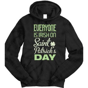 Everyone Is Irish On Saint Patrick's Day Tie Dye Hoodie