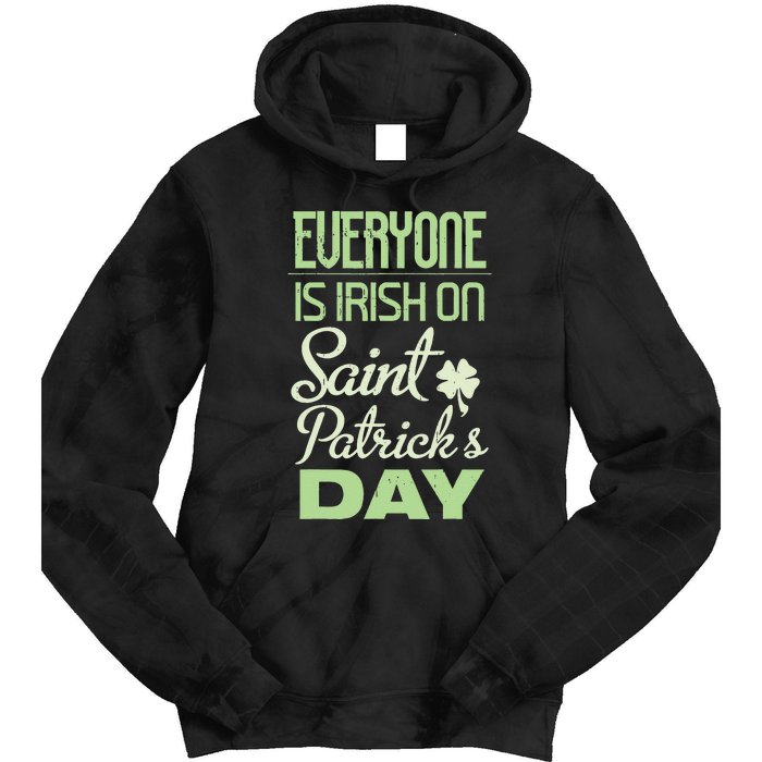 Everyone Is Irish On Saint Patrick's Day Tie Dye Hoodie