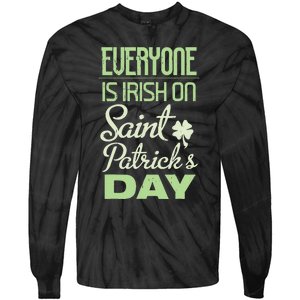 Everyone Is Irish On Saint Patrick's Day Tie-Dye Long Sleeve Shirt