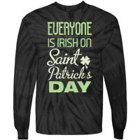 Everyone Is Irish On Saint Patrick's Day Tie-Dye Long Sleeve Shirt