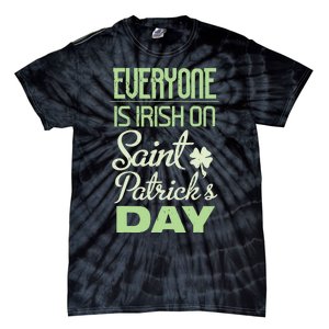 Everyone Is Irish On Saint Patrick's Day Tie-Dye T-Shirt