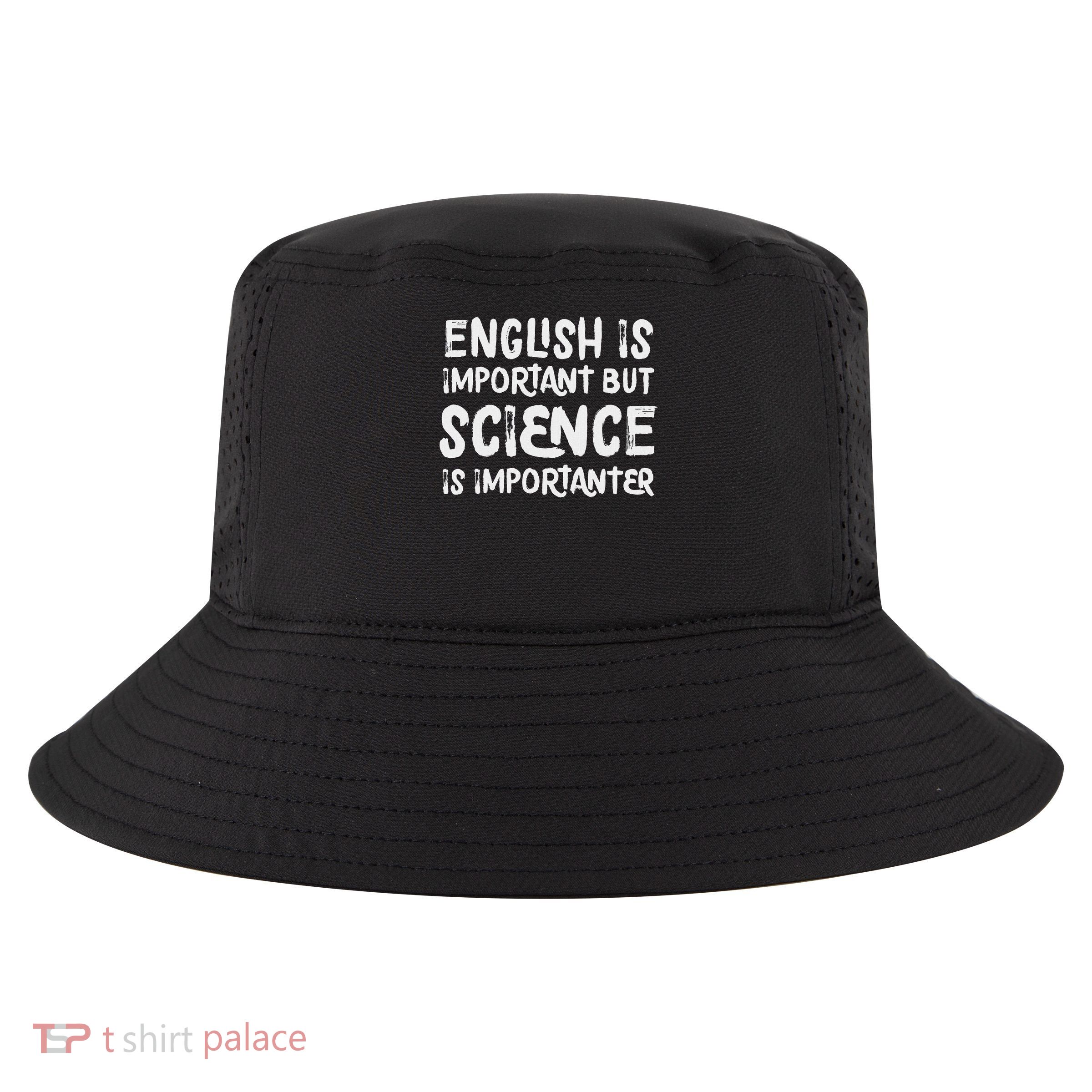 English Is Important But Science Is Importanter Funny Cool Comfort Performance Bucket Hat