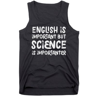 English Is Important But Science Is Importanter Funny Tank Top