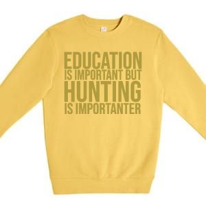 Education Is Important But Hunting Is Importanter Premium Crewneck Sweatshirt