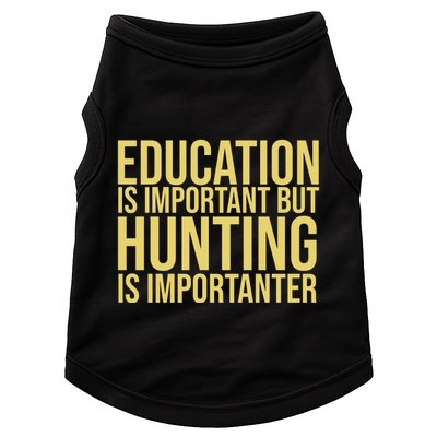 Education Is Important But Hunting Is Importanter Doggie Tank