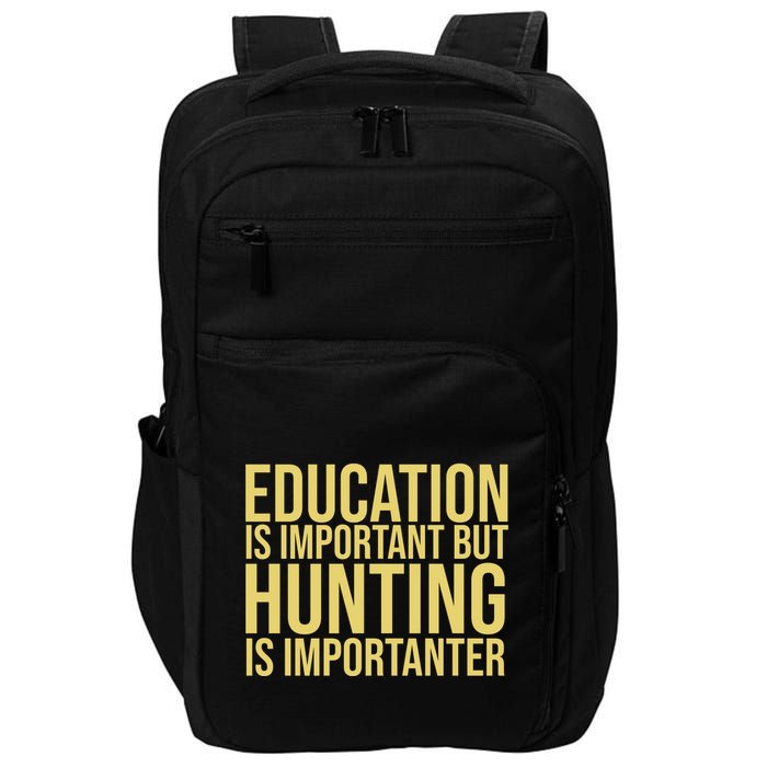 Education Is Important But Hunting Is Importanter Impact Tech Backpack
