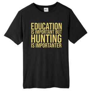 Education Is Important But Hunting Is Importanter Tall Fusion ChromaSoft Performance T-Shirt