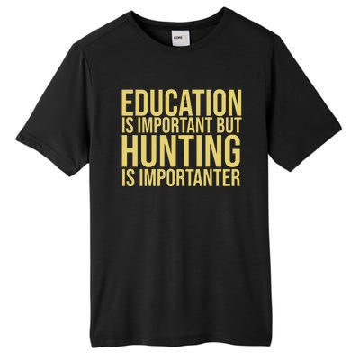 Education Is Important But Hunting Is Importanter Tall Fusion ChromaSoft Performance T-Shirt