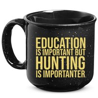 Education Is Important But Hunting Is Importanter 15oz Campfire Ceramic Mug