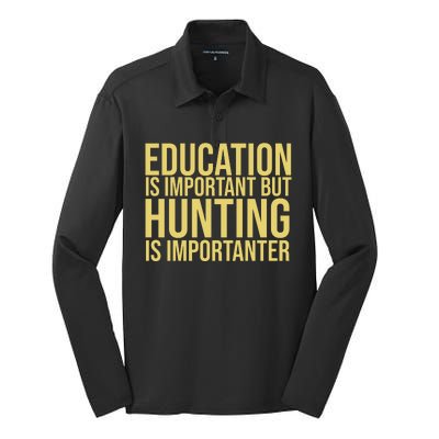 Education Is Important But Hunting Is Importanter Silk Touch Performance Long Sleeve Polo