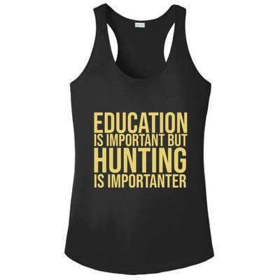Education Is Important But Hunting Is Importanter Ladies PosiCharge Competitor Racerback Tank