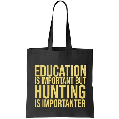Education Is Important But Hunting Is Importanter Bag