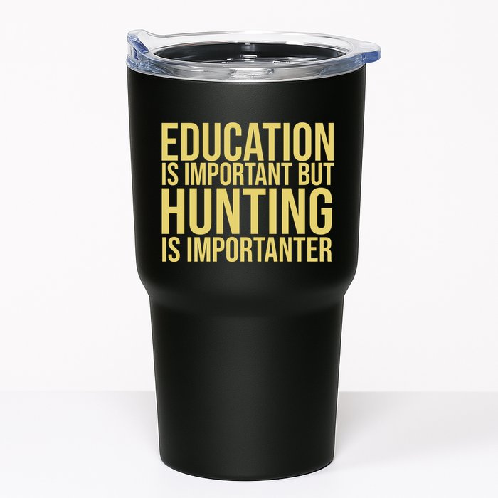 Education Is Important But Hunting Is Importanter Tumbler
