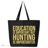 Education Is Important But Hunting Is Importanter 25L Jumbo Tote