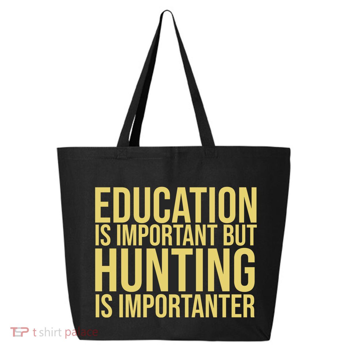Education Is Important But Hunting Is Importanter 25L Jumbo Tote