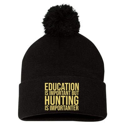 Education Is Important But Hunting Is Importanter Pom Pom 12in Knit Beanie