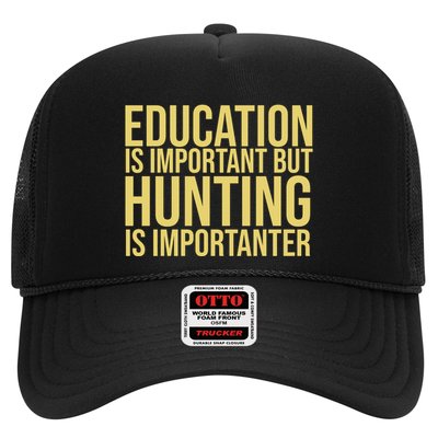Education Is Important But Hunting Is Importanter Trucker Hat