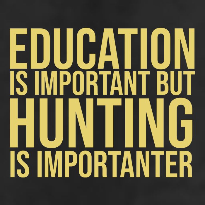 Education Is Important But Hunting Is Importanter Golf Towel