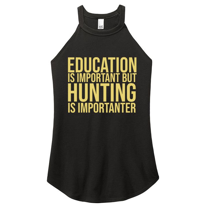 Education Is Important But Hunting Is Importanter Women's Perfect Tri Rocker Tank