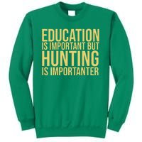 Education Is Important But Hunting Is Importanter Sweatshirt