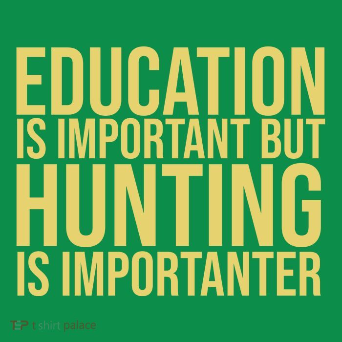 Education Is Important But Hunting Is Importanter Sweatshirt